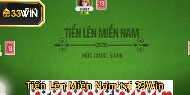 Tiến Lên Miền Nam là một trong những trò chơi hot nhất game bài 3D 33WIN