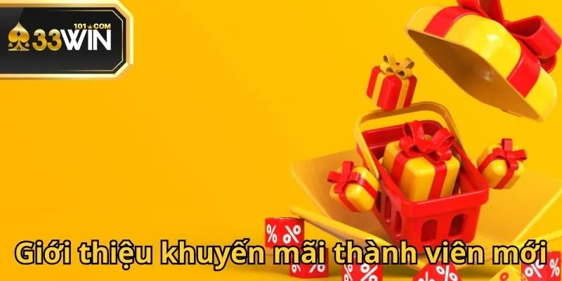Khuyến mãi thành viên mới 333k dành cho hội viên tân binh tại 33Win