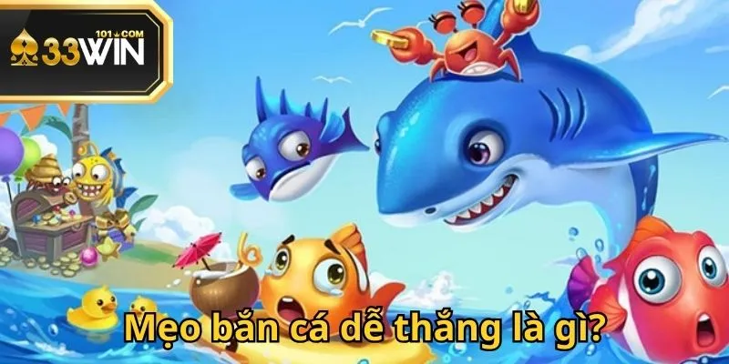 Mẹo bắn cá dễ thắng luôn được đông đảo game thủ yêu thích
