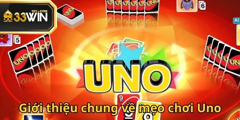 Mẹo chơi Uno dành cho người chơi mới tham gia tại nền tảng 33Win